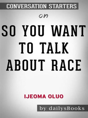 cover image of So You Want to Talk About Race by Ijeoma Oluo--Conversation Starters